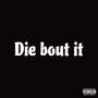 Die bout it (feat. 1800 varis) [Explicit]