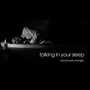 Talking in Your Sleep