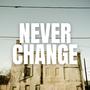 Never Change (Explicit)