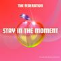 Stay In The Moment (feat. The Federation)