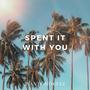 Spend It With You