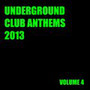 Underground Club Anthems 2013 Volume 4