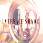 Versace Shade (Explicit)