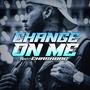 Change On Me (feat. Chasabag) [Explicit]