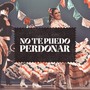 No Te Puedo Perdonar (Explicit)