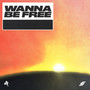 Wanna Be Free