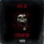 Stupid (Explicit)