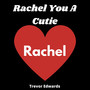 Rachel You a Cutie (Rachel Edition) [Explicit]