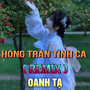 Hồng Trần Tình Ca (QV REMIX)