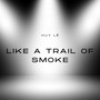 Like a Trail of Smoke