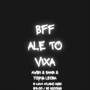 BFF ALE TO VIXA (Explicit)