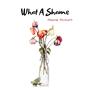 What A Shame (Explicit)