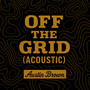 Off the Grid (Acoustic)