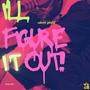 I'LL FIGURE IT OUT (Explicit)