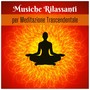 Musiche rilassanti per meditazione trascendentale