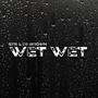 Wet Wet (Explicit)