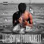 LIFEISWHATYOUMAKEIT (Explicit)