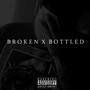 Broken X Bottled (Explicit)