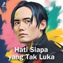 Hati Siapa Yang Tak Luka (Sped Up Version)