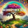 Incorruptible Seed