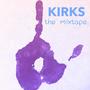 Kirks: The Mixtape. (Explicit)