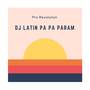 Dj Latin Pa Pa Param (Remix)