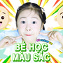 Bé Học Màu Sắc