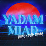 Yadam Miad (Explicit)