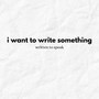 I Want to Write Something