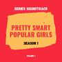 Pretty Smart Popular Girls: Series Soundtrack Season 1 Volume 1 (Explicit)