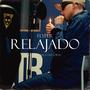 Relajado (Explicit)