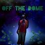 Off The Dome (Explicit)