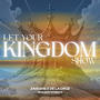 Let Your Kingdom Show (feat. De La Cruz)