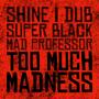 Too Much Madness