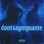 dontsaymyname (feat. AVRY) [Explicit]