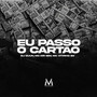 Eu Passo O Cartão (Explicit)