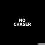 NO CHASER (Explicit)