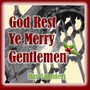 God Rest Ye Merry Gentlemen