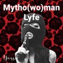 Mytho (Wo)Man Lyfe [Explicit]