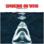 SMOKING ON WHO (feat. E2TACT) [Explicit]