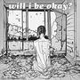 will i be okay? (feat. ella & ATLANTIS) [Explicit]