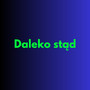 Daleko stąd