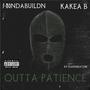 Outta Patience (feat. 3-80NDABUILDN, KAKEA B & MAKINBEATZ100) [Explicit]