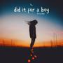 Did it for a boy (feat. Colby Colton)