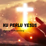 KU PERLU YESUS