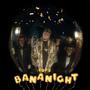 Bananight