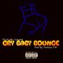 Cry Baby Bounce (feat. FirstLady Kobane) [Explicit]