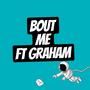 BOUT ME (feat. GRAHAM) [Explicit]