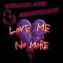 Love Me No More (Explicit)