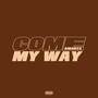 Come My Way (Explicit)